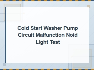 Cold Start Misfire Diagnosis: Washer Pump Circuit and Noid Light Test Guide