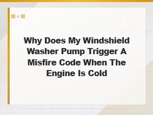 Washer Pump Triggering Misfire Code in Cold Engine: Causes and Fixes